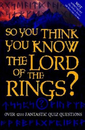 So You Think You Know The Lord Of The Rings? Quiz Book by Clive Gifford