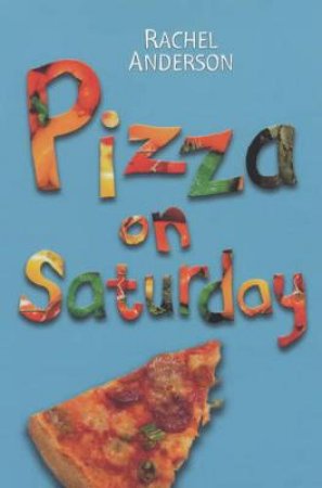 Pizza On Saturday by Rachel Anderson