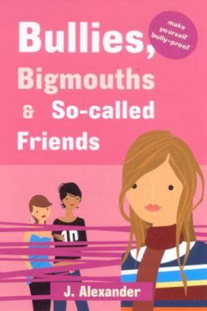 Bullies, Bigmouths & So-Called Friends - Girls' Cover - Pink by J Alexander