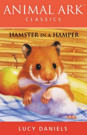 Animal Ark Classics: Hamster In A Hamper by Lucy Daniels