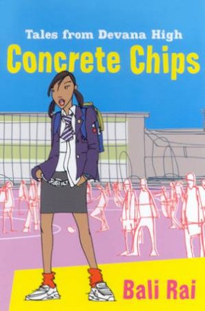 Tales From Devana High: Concrete Chips by Bali Rai