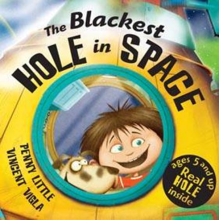 The Blackest Hole In Space by Penny Little & Vincent Vigla