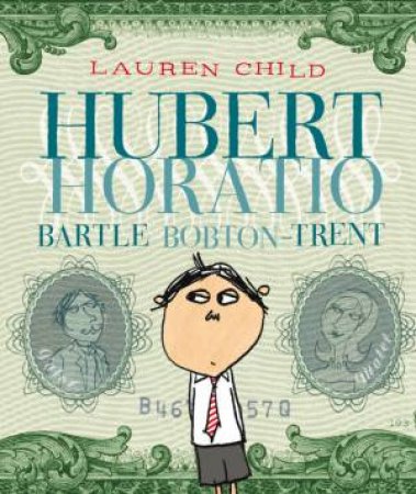 Hubert Horatio Bobton-Trent by Lauren Child