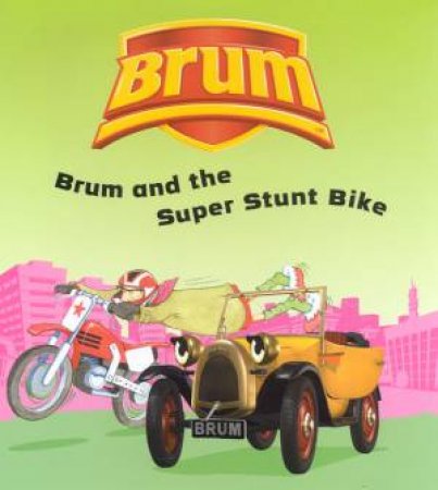 Brum: Brum And The Super Stunt Bike by Alan Dapre