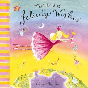 World Of Felicity Wishes by Emma Thomson