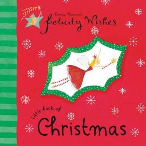 Felicity Wishes: Little Book Of Christmas by Emma Thomson