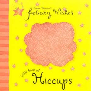 Felicity Wishes: Little Book Of Hiccups by Emma Thomson