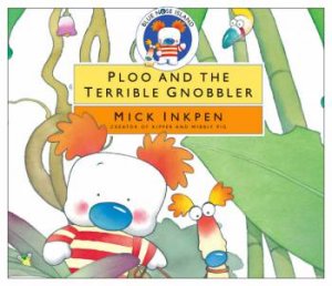 Blue Nose Island: Ploo And The Terrible Gnobbler by Mick Inkpen