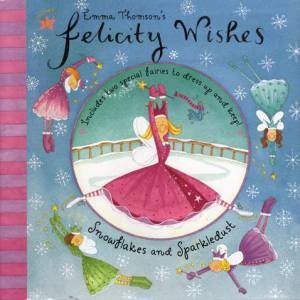 Felicity Wishes: Snowflakes And Sparkledust by Emma Thomson