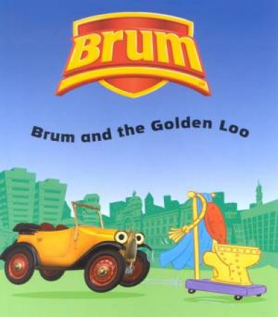 Brum: Brum And The Golden Loo by Alan Dapre