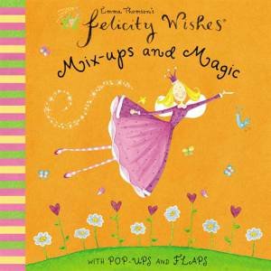 Felicity Wishes: Mix-Ups And Magic by Emma Thomson