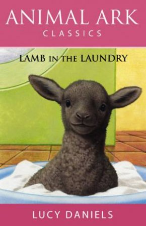 Animal Ark Classics: Lamb In The Laundry by Lucy Daniels