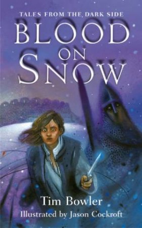 Tales From The Dark Side: Blood On Snow by Tim Bowler