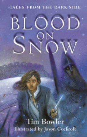 Tales From The Dark Side: Blood On Snow by Tim Bowler