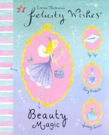 Felicity Wishes: Beauty Magic by Emma Thomson