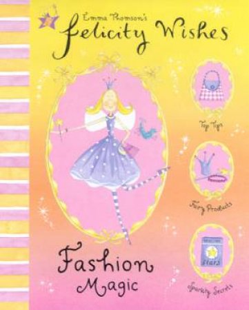 Felicity Wishes: Fashion Magic by Emma Thomson