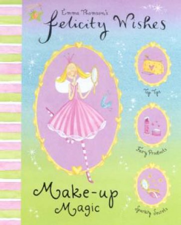 Felicity Wishes: Make-Up Magic by Emma Thomson