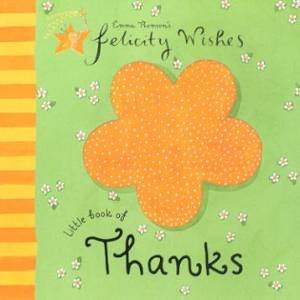 Felicity Wishes: Little Book Of Thanks by Emma Thomson