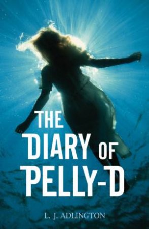 The Diary Of Pelly-D by L J Adlington