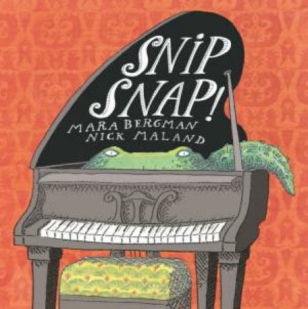 Snip Snap by Mara Bergman & Nick Maland