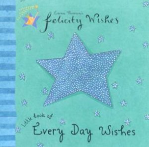 Felicity Wishes: Little Book Of Every Day Wishes by Emma Thomson