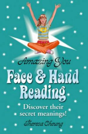 Amazing You: Face & Hand Reading by Theresa Cheung