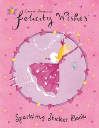 Felicity Wishes: Sparkling Sticker Book by Emma Thomson