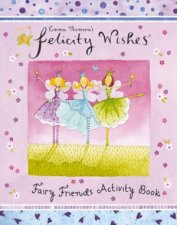 Felicity Wishes Fairy Friends Activity Book