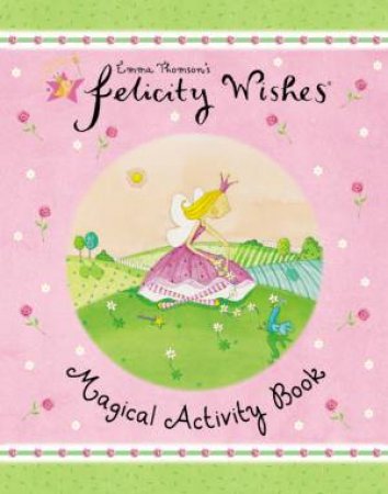 Felicity Wishes: Magical Activity Book by Emma Thomson