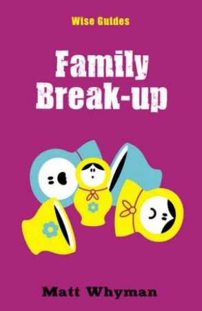 Wise Guides: Family Break-Up by Matt Whyman