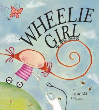 Wheelie Girl by Miriam Latimer