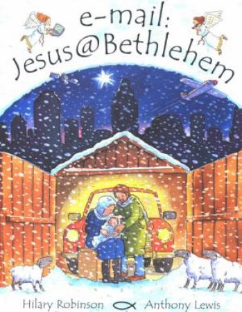 Email:Jesus@Bethlehem by Hilary Robinson & Anthony Lewis