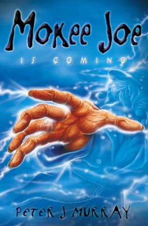 Mokee Joe Is Coming by Peter J Murray