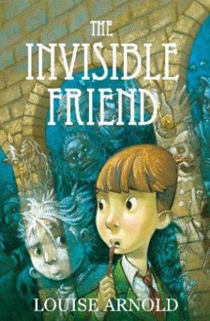 Grey Arthur: The Invisible Friend by Louise Arnold