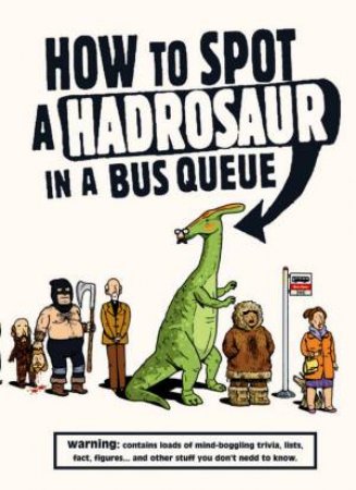 How To Spot A Hadrosaur In A Bus Queue by Andy Seed