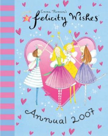 Felicity Wishes: 2007 Annual by Emma Thomson