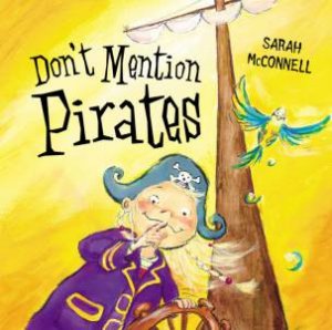 Don't Mention Pirates by Sarah McConnell