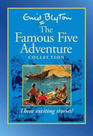 The Famous Five Adventure Collection by Enid Blyton