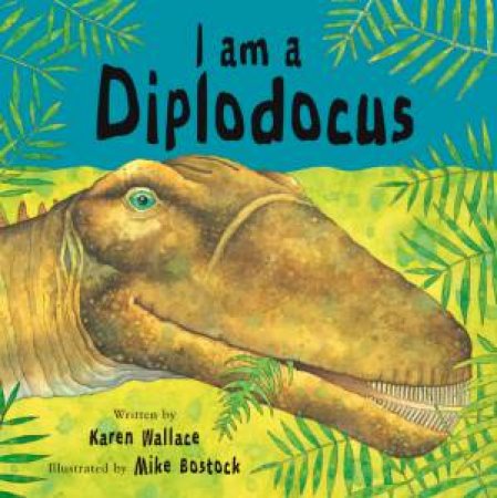 I Am A Diplodocus by Karen Wallace