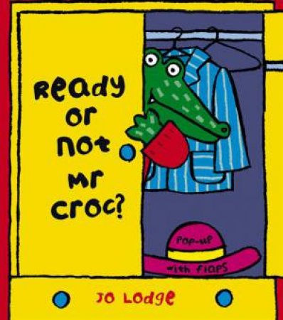 Ready Or Not Mr Croc? by Jo Lodge