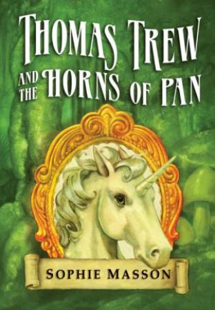 Thomas Trew And The Horns Of Pan by Sophie Masson