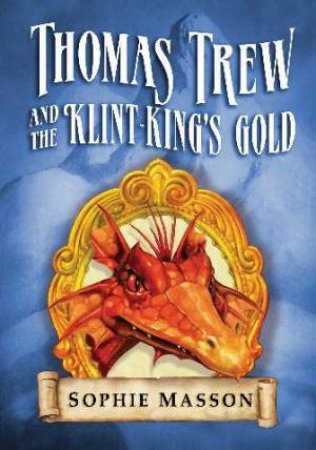 Thomas Trew and the Klint-Kings Gold by Sophie Masson