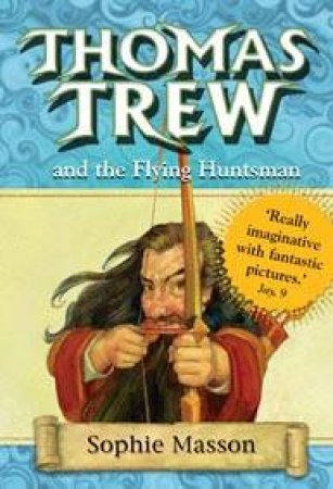 Thomas Trew And The Flying Huntsman by Sophie Masson