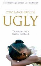 Ugly The True Story of a Loveless Childhood