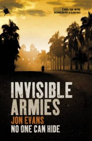 Invisible Armies: No One Can Hide by Jon Evans