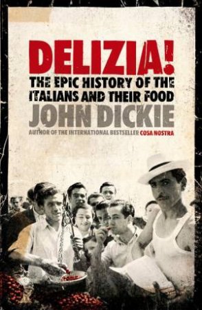 Delizia! by John Dickie