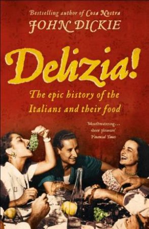 Delizia! by John Dickie