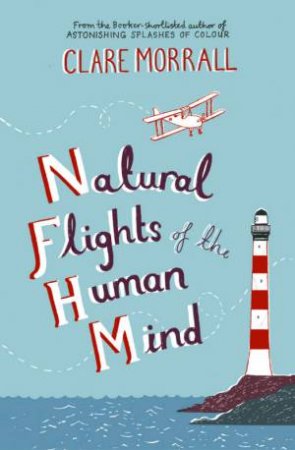 Natural Flights Of The Human Mind by Clare Morrall