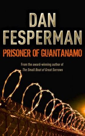 Prisoner Of Guantanamo by Dan Fesperman