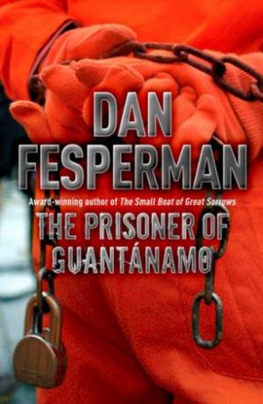 The Prisoner Of Guantanamo by Dan Fesperman